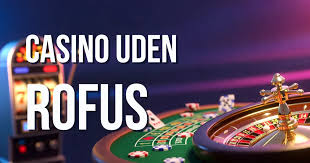 Casino Uden ROFUS Spil uden begrænsninger -2084627150